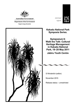 Kakadu National Park Symposia Series. Symposium 6: Walk the Talk: Cultural Heritage Management in Kakadu National Park, 19–20 May 2011 Jabiru Youth Centre