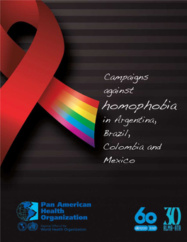 Campaigns Against Homophobia in Argentina, Brazil, Colombia, and Mexico PAHO HQ Library Cataloguing-In-Publication