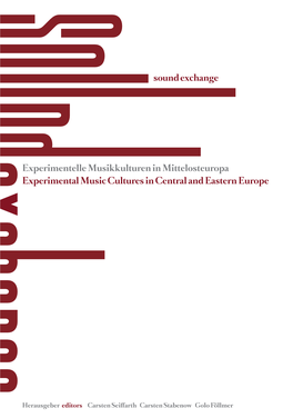Experimentelle Musikkulturen in Mittelosteuropa Experimental Music Cultures in Central and Eastern Europe Sound Exchange