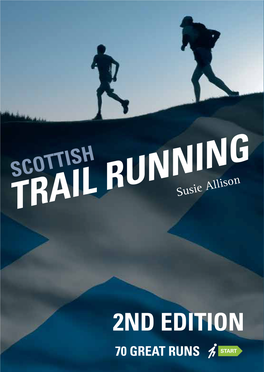 TRAIL RUNNING SCOTTISH TRAIL RUNNING Scottish Trail Running Describes Off-Road Routes for the Beginner As Well As the Experienced SUSIE ALLISON Trail Runner