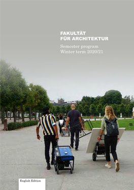 FAKULTÄT FÜR ARCHITEKTUR Semester Program Winter Term 2020/21