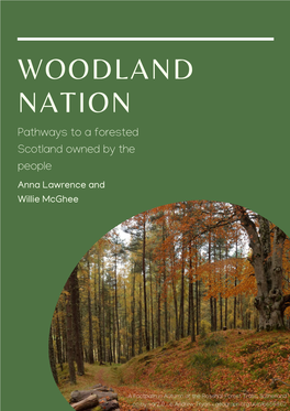 WOODLAND NATION Pathways to a Forested Scotland Owned by the People Anna Lawrence and Willie Mcghee