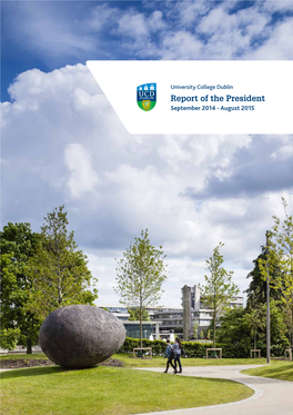 Report of the President September 2014 - August 2015 Report of the President University College Dublin National University of Ireland, Dublin