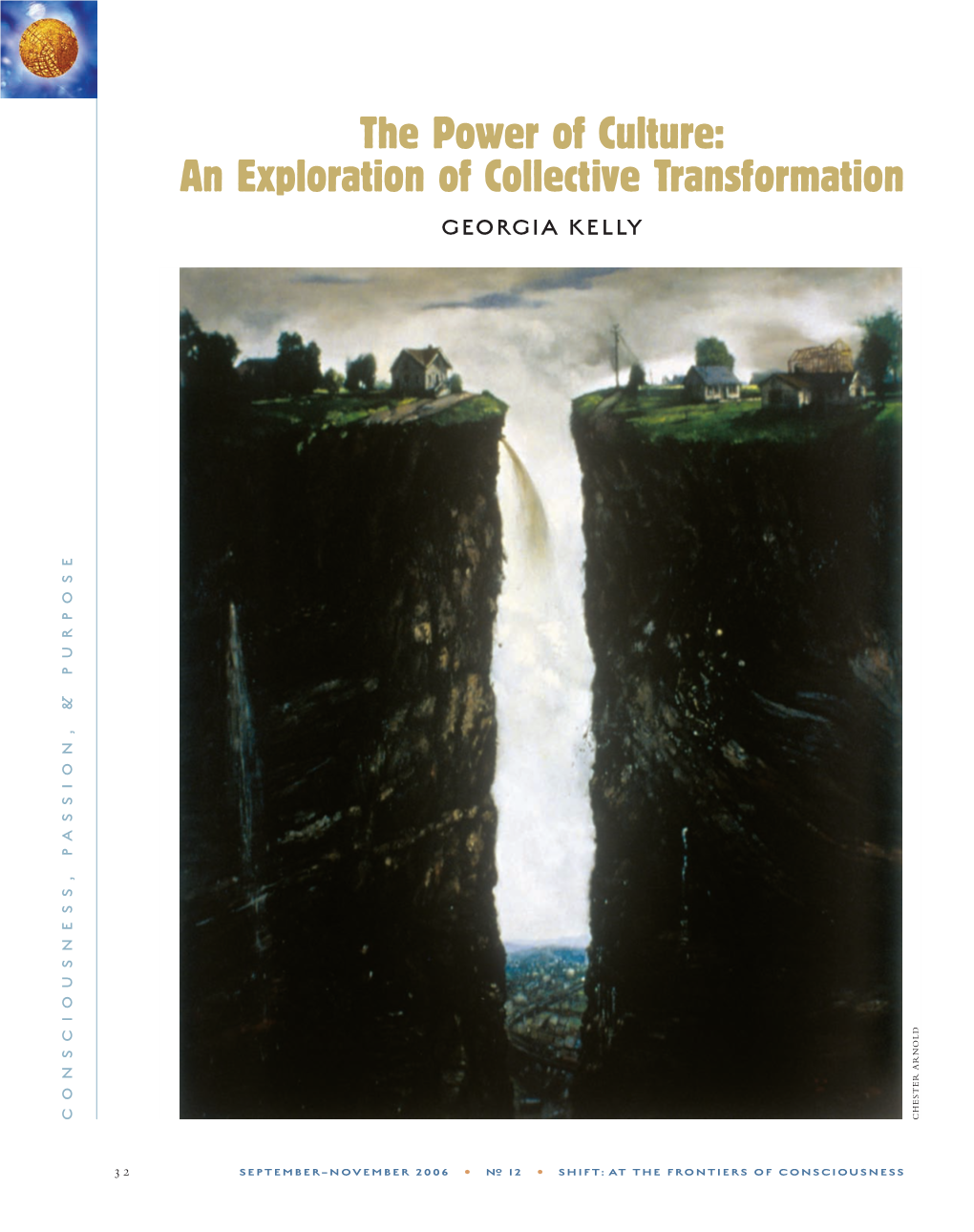 The Power of Culture: an Exploration of Collective Transformation GEORGIA KELLY CHESTER ARNOLD CONSCIOUSNESS, PASSION, & PURPOSE PASSION, CONSCIOUSNESS