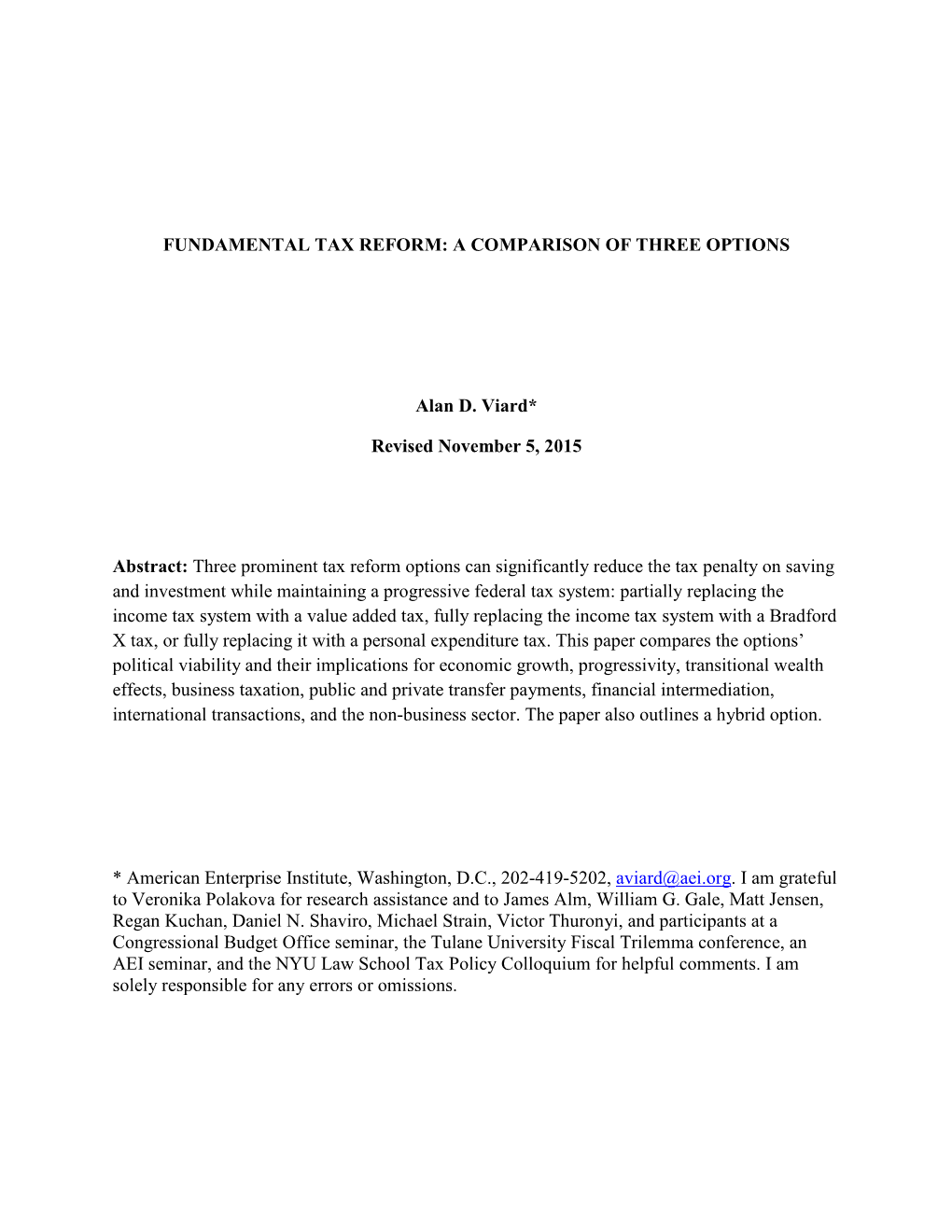 FUNDAMENTAL TAX REFORM: a COMPARISON of THREE OPTIONS Alan D. Viard* Revised November 5, 2015 Abstract: Three Prominent Tax Refo