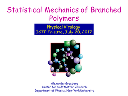 Statistical Mechanics of Branched Polymers Physical Virology ICTP Trieste, July 20, 2017