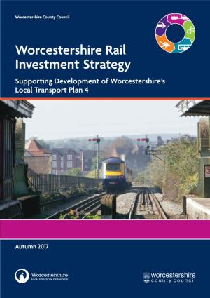 Worcestershire Rail Investment Strategy Supporting Development of Worcestershire’S Local Transport Plan 4