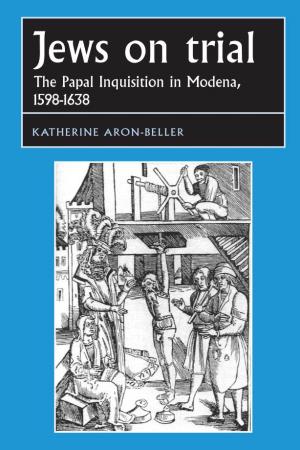 Jews on Trial: the Papal Inquisition in Modena, 1598–1638
