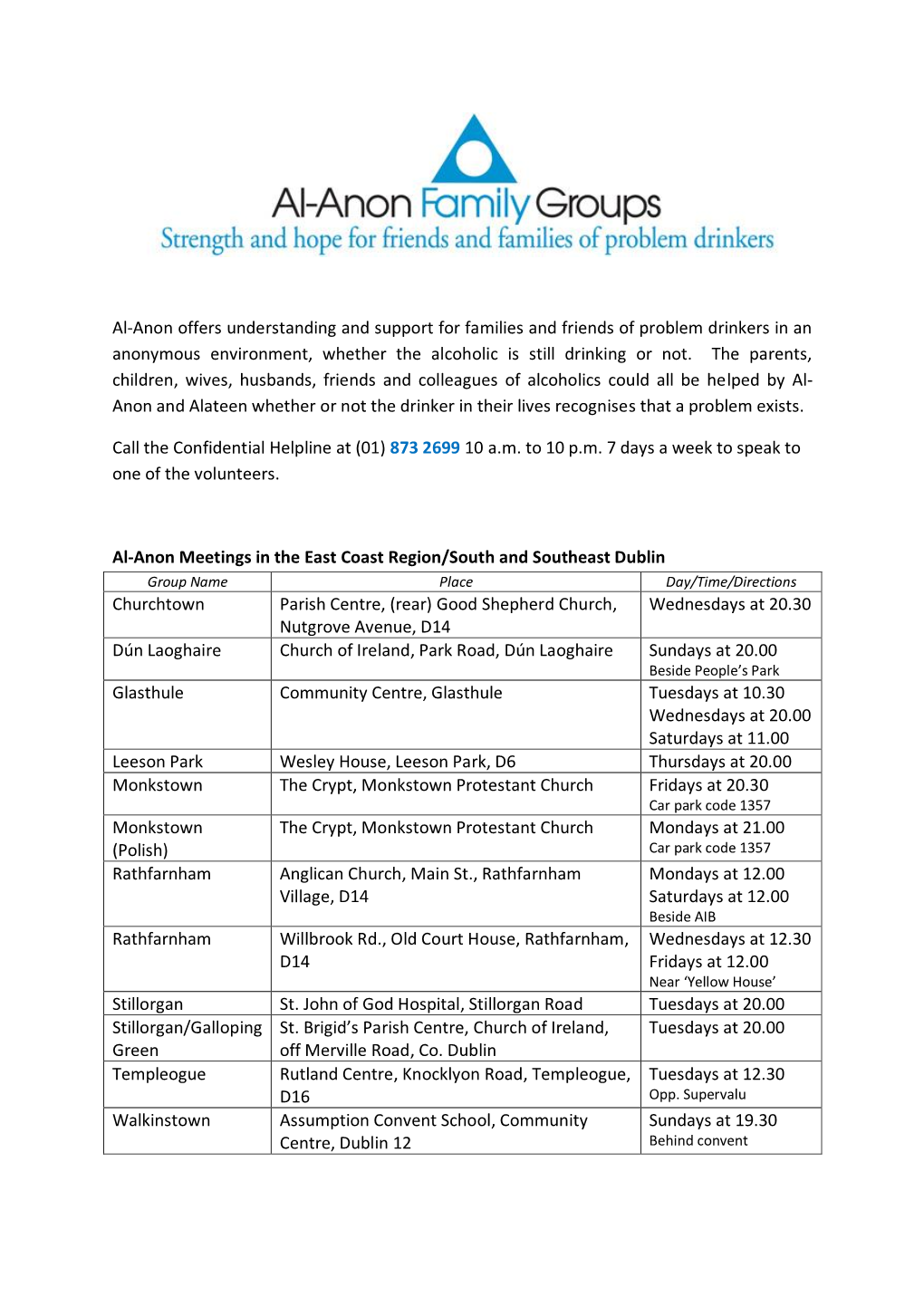 Al-Anon Offers Understanding and Support for Families and Friends of Problem Drinkers in an Anonymous Environment, Whether the Alcoholic Is Still Drinking Or Not