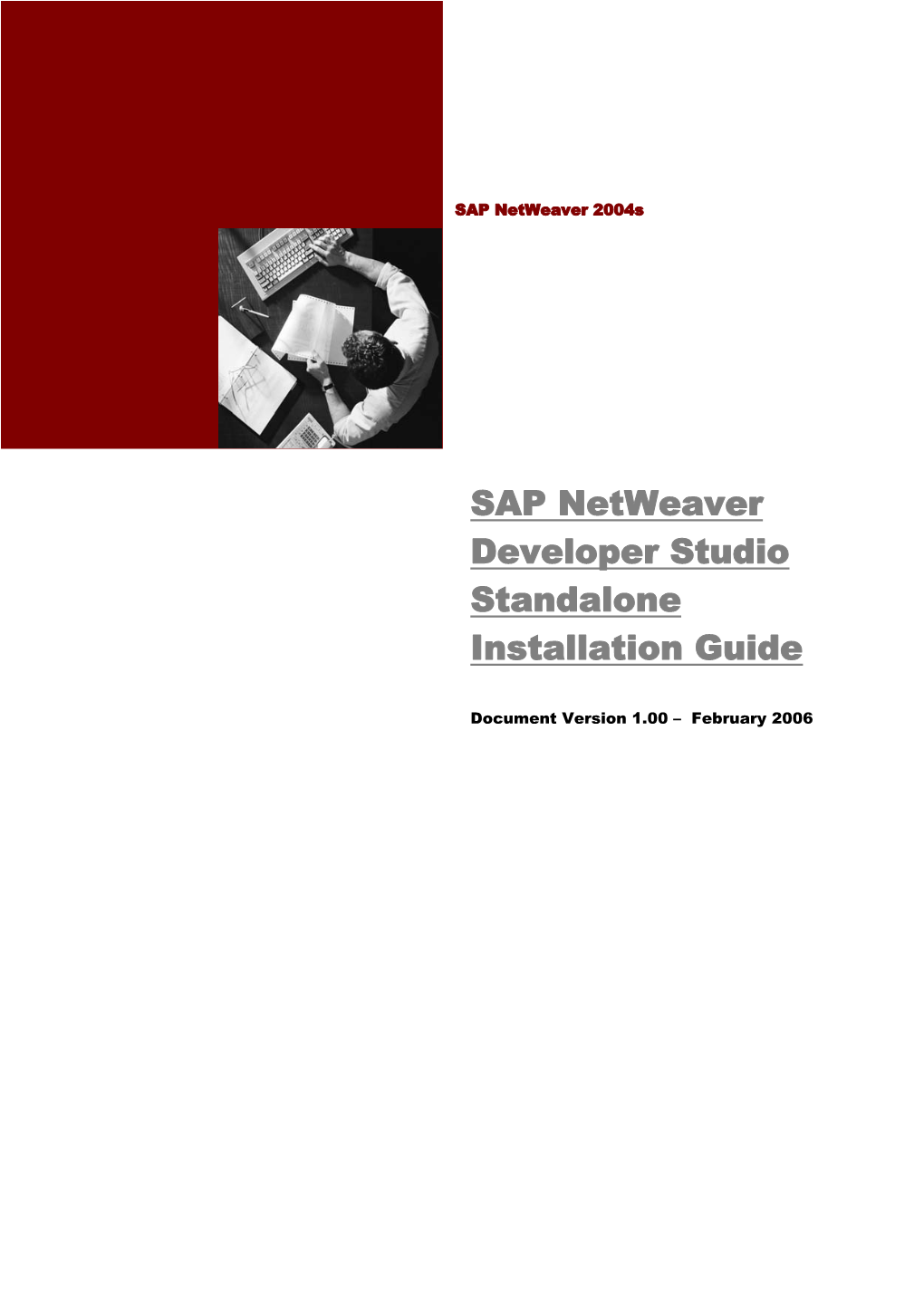 SAP Netweaver Developer Studio Standalone Installation Guide 1 Updating SAP Netweaver Developer Studio February 2006