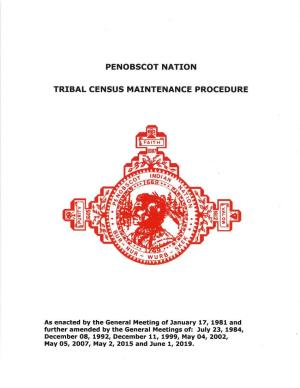 Penobscot Nation Tribal Census Maintenance Procedure" Consisting of Title Page, Table of Contents and Pages 1Through29 -Section 1Through5