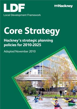 Core Strategy: Hackney's Strategic Planning Policies for 2010-2025