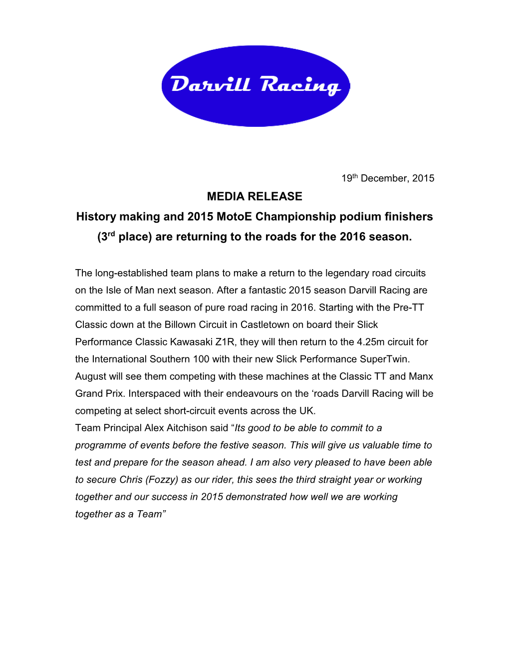 MEDIA RELEASE History Making and 2015 Motoe Championship Podium Finishers (3Rd Place) Are Returning to the Roads for the 2016 Season