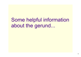 Gerunds, This Is Because They May Function As Adjectives in a Sentence Rather Than As a Noun E.G