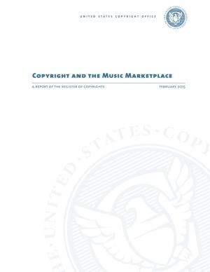 Copyright and the Music Marketplace � a Report of the Register of Copyrights February 2015 U N I T E D S T a T E S C O P Y R I G H T O F F I C E