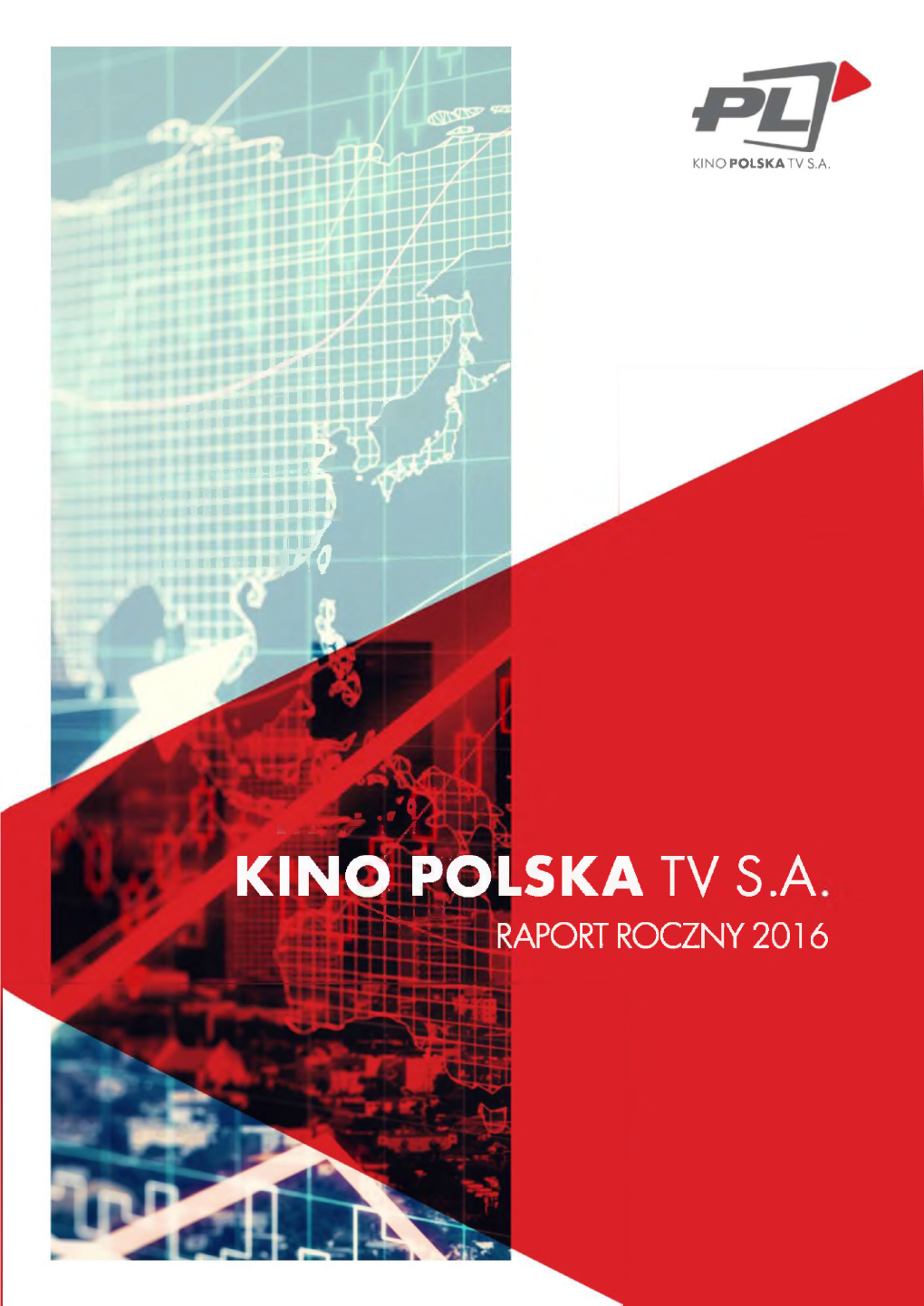KINO POLSKA TYS.A a R a RAPORT ROCZNY 2016 KINO POLSKATV S.A