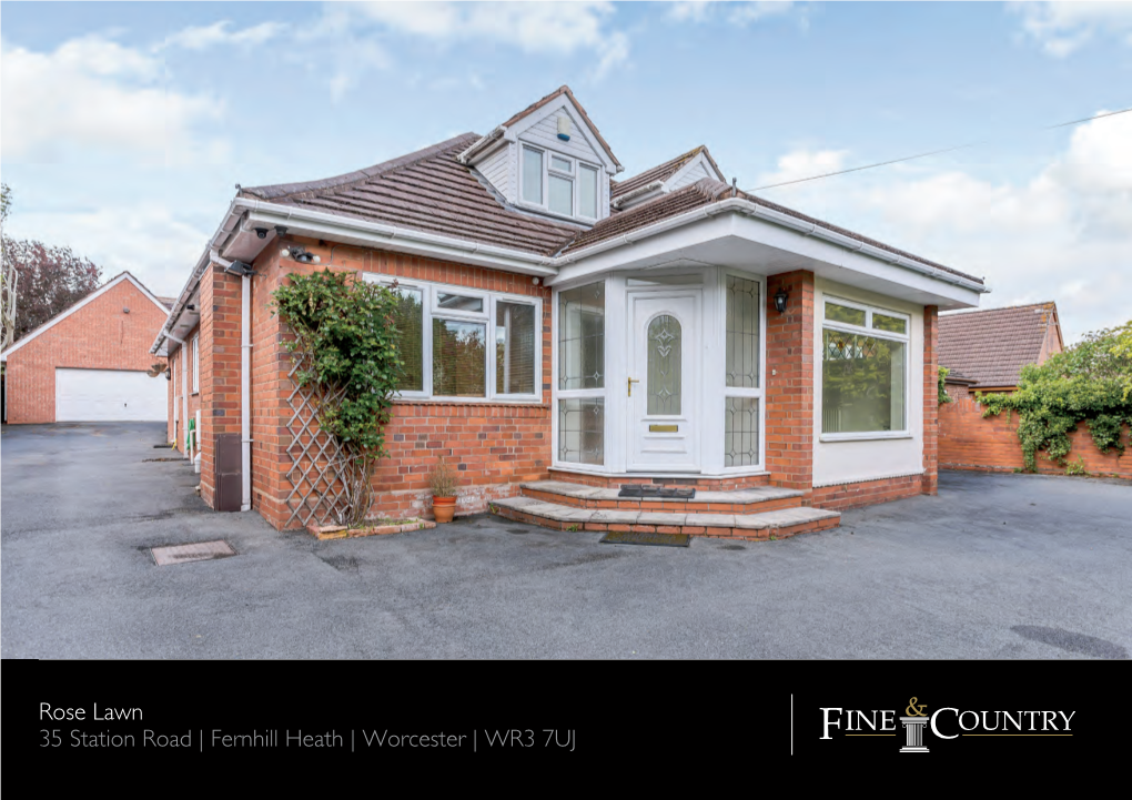 Rose Lawn 35 Station Road | Fernhill Heath | Worcester | WR3 7UJ ROSE LAWN