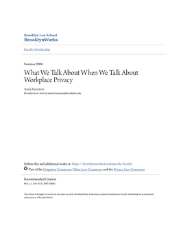 What We Talk About When We Talk About Workplace Privacy Anita Bernstein Brooklyn Law School, Anita.Bernstein@Brooklaw.Edu