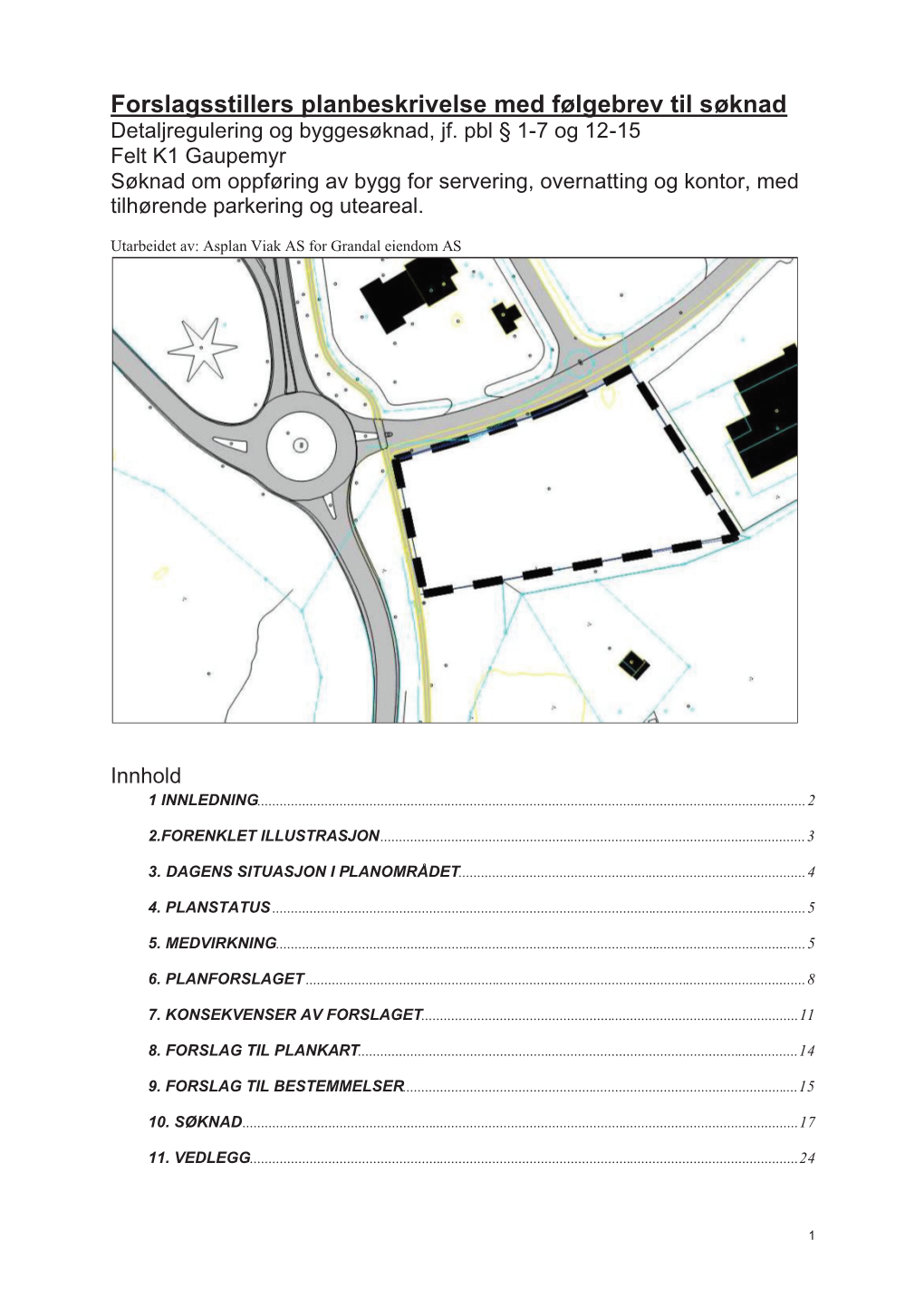 Forslagsstillers Planbeskrivelse Med Følgebrev Til Søknad Detaljregulering Og Byggesøknad, Jf