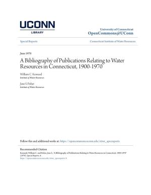 A Bibliography of Publications Relating to Water Resources in Connecticut, 1900-1970 William C