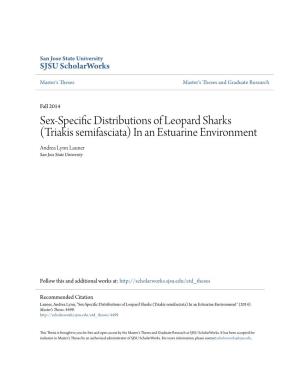 Sex-Specific Distributions of Leopard Sharks (Triakis Semifasciata) in an Estuarine Environment Andrea Lynn Launer San Jose State University