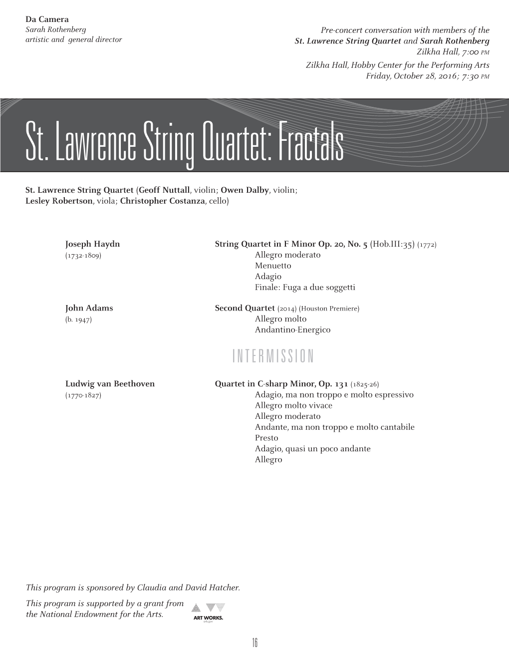 St. Lawrence String Quartet and Sarah Rothenberg Zilkha Hall, 7:00 Pm Zilkha Hall, Hobby Center for the Performing Arts Friday, October 28, 2016; 7:30 Pm St