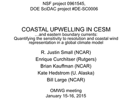COASTAL UPWELLING in CESM …And Eastern Boundary Currents: Quantifying the Sensitivity to Resolution and Coastal Wind Representation in a Global Climate Model