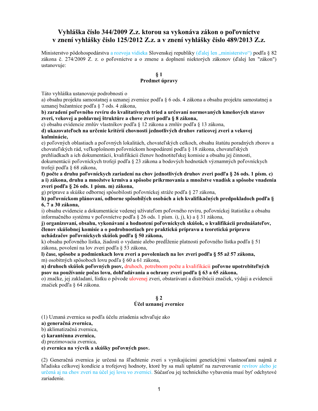 Vyhláška Číslo 344/2009 Z.Z. Ktorou Sa Vykonáva Zákon O Poľovníctve V Znení Vyhlášky Číslo 125/2012 Z.Z. a V Znení Vyhlášky Číslo 489/2013 Z.Z