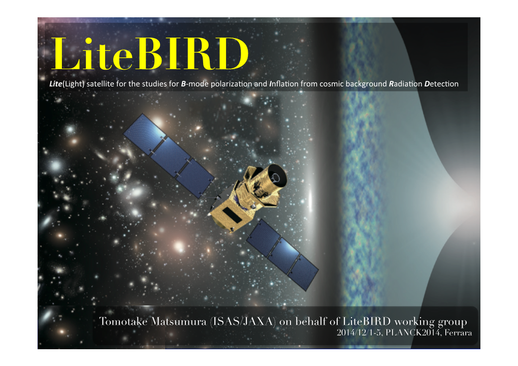 Litebird� Lite(Light) Satellite for the Studies for B-Mode Polariza�On and Inﬂa�On from Cosmic Background Radia�On Detec�On