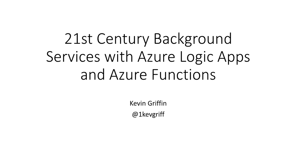 21St Century Background Services with Azure Logic Apps and Azure Functions