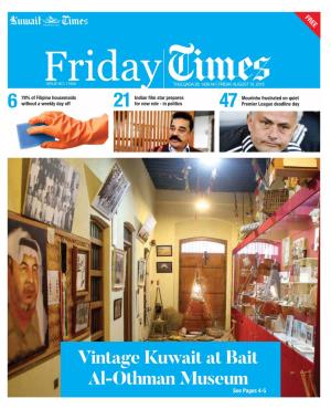 Vintage Kuwait at Bait Al-Othman Museum See Pages 4-5 2 Friday Local Friday, August 10, 2018
