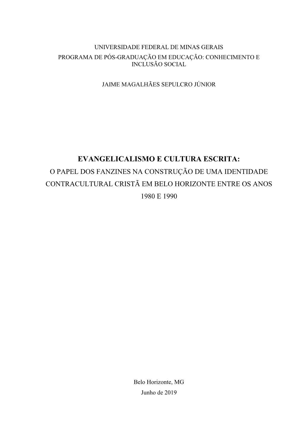 Evangelicalismo E Cultura Escrita: O Papel Dos Fanzines Na Construção De Uma Identidade Contracultural Cristã Em Belo Horizonte Entre Os Anos 1980 E 1990