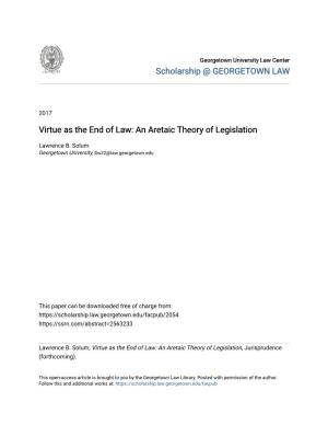 Virtue As the End of Law: an Aretaic Theory of Legislation