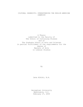 CULTURAL INGENUITY: STRENGTHENING the MUSLIM AMERICAN IDENTITY a Thesis Submitted to the Faculty of the School of Continuing St