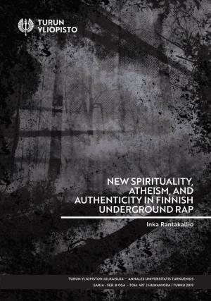 INKA RANTAKALLIO: New Spirituality, Atheism, and Authenticity in Finnish Underground Rap Doctoral Dissertation, 321 Pp