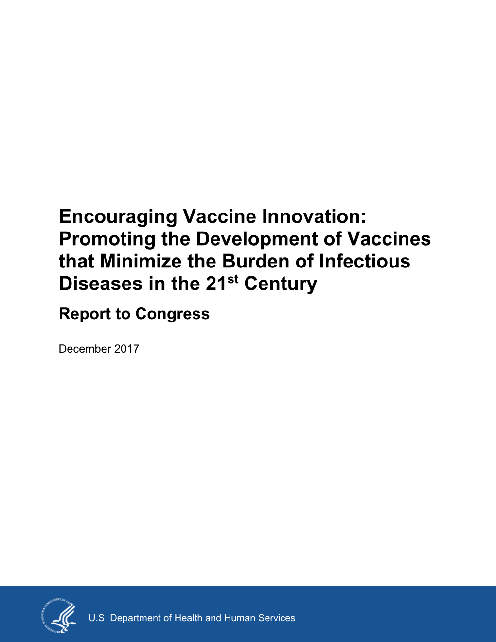 Encouraging Vaccine Innovation: Promoting the Development of Vaccines That Minimize the Burden of Infectious Diseases in the 21St Century Report to Congress