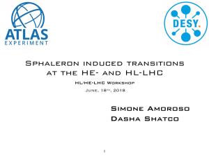 Sphaleron Induced Transitions at the HE- and HL-LHC HL/HE-LHC Workshop June, 18Th, 2018