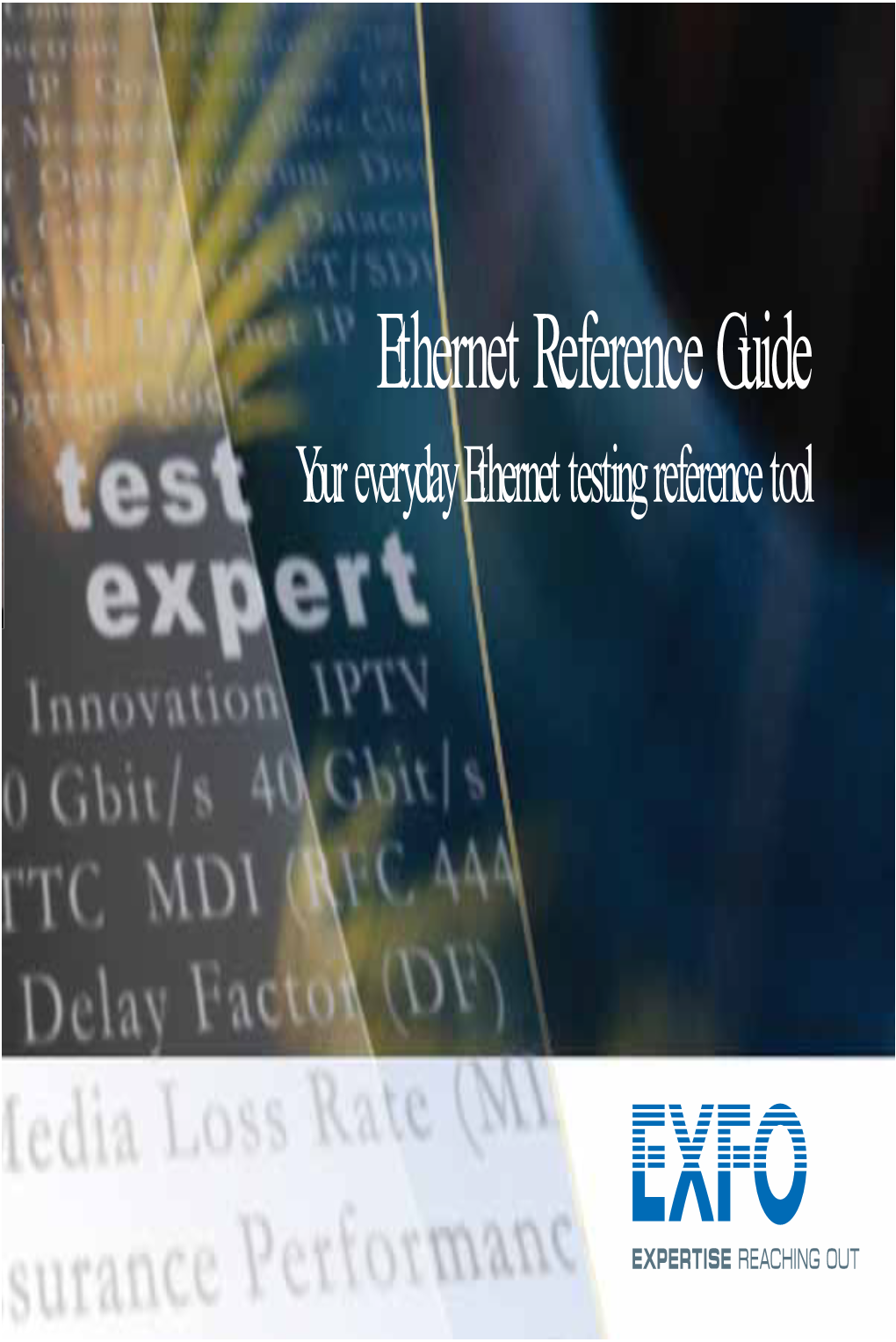 Ethernet Reference Guide Your Everyday Ethernet Testing Reference Tool Cover Ethernet.1AN: Cover Ethernet.1AN 5/7/07 10:13 AM Page 4