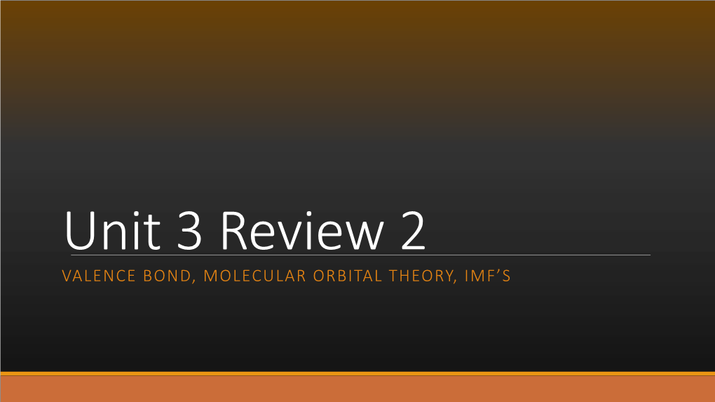 Valence Bond, Molecular Orbital Theory, Imf's