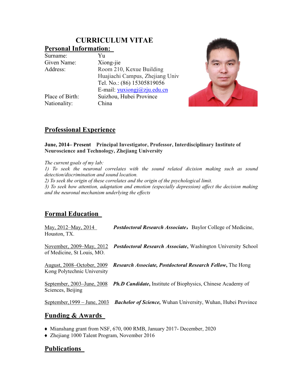 CURRICULUM VITAE Personal Information: Surname: Yu Given Name: Xiong-Jie Address: Room 210, Kexue Building Huajiachi Campus, Zhejiang Univ Tel