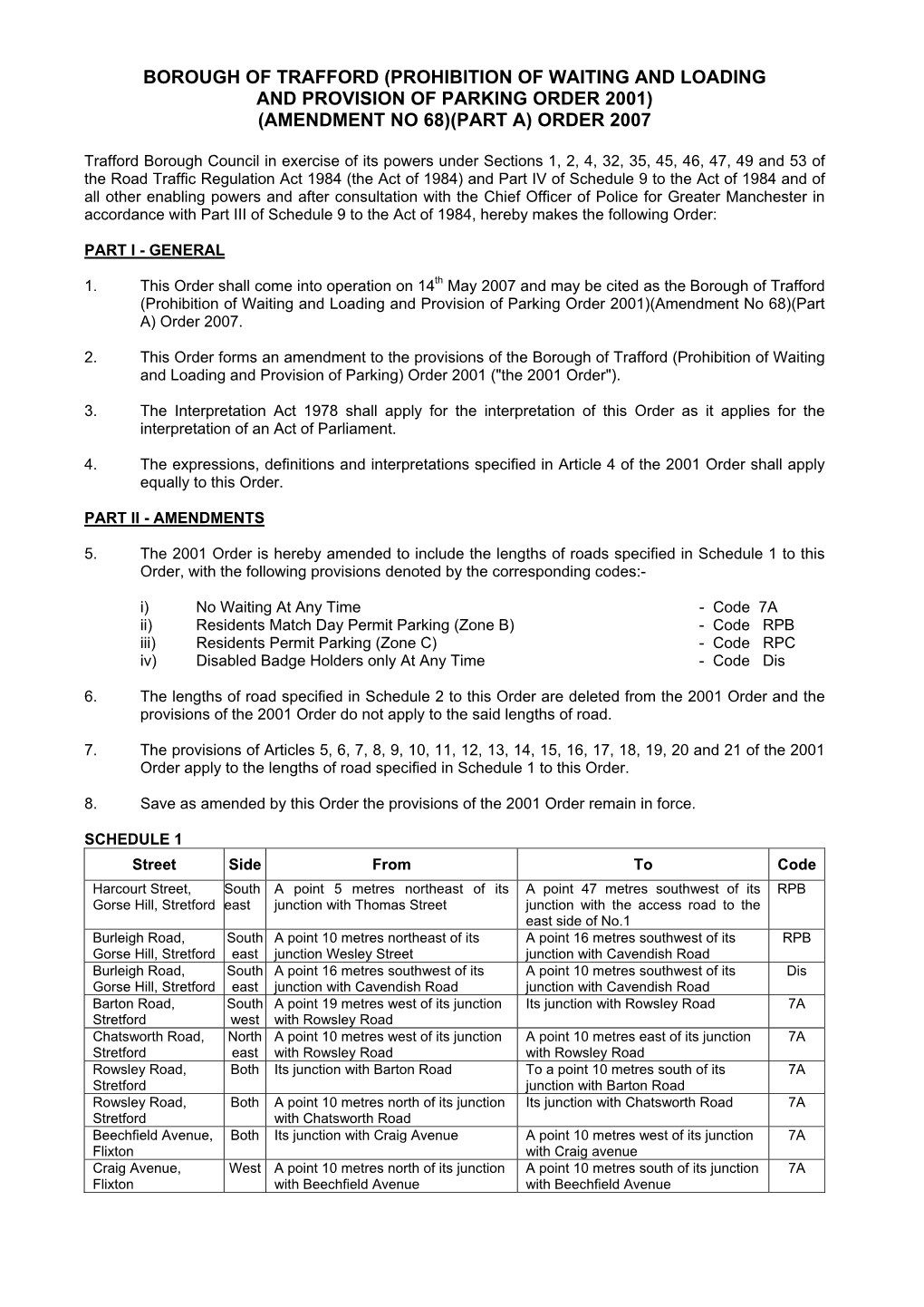 Prohibition of Waiting and Loading and Provision of Parking Order 2001) (Amendment No 68)(Part A) Order 2007