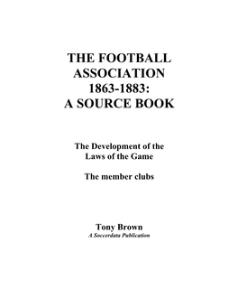 The Football Association 1863-1883: a Source Book