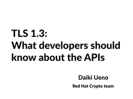 TLS 1.3: What Developers Should Know About the Apis