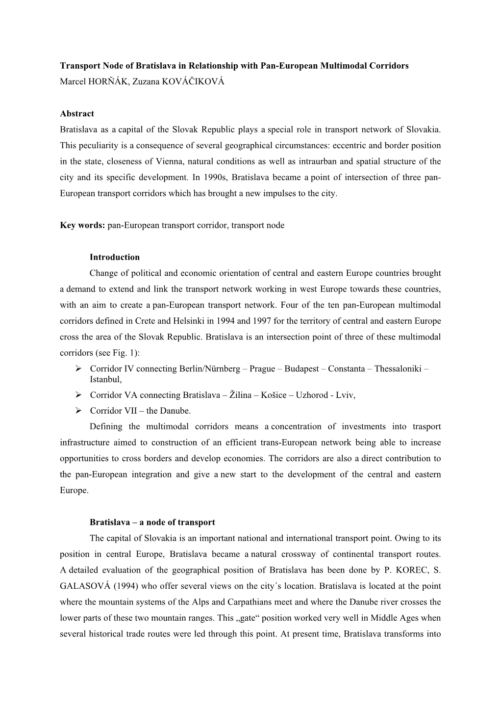 Transport Node of Bratislava in Relationship with Pan-European Multimodal Corridors Marcel HORŇÁK, Zuzana KOVÁČIKOVÁ