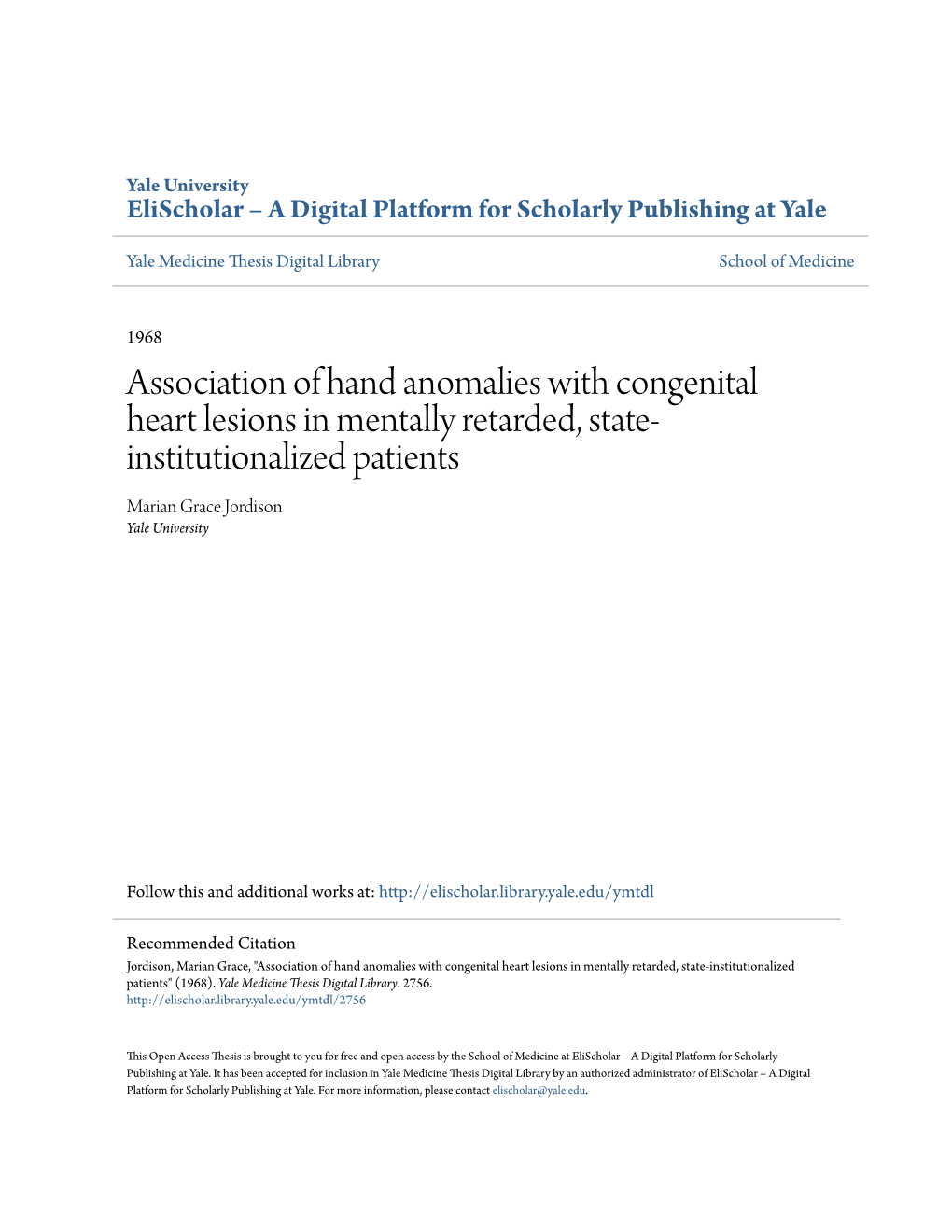 Association of Hand Anomalies with Congenital Heart Lesions in Mentally Retarded, State- Institutionalized Patients Marian Grace Jordison Yale University