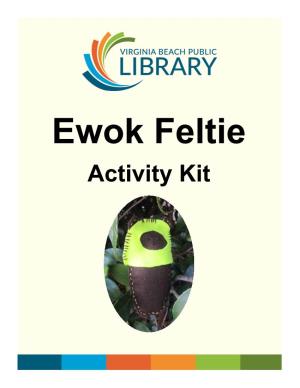 Activity Kit • Ewok Pattern Use the Craft Supplies Provided • Brown Felt to Learn and Practice Basic Hand • Yellow Felt Sewing