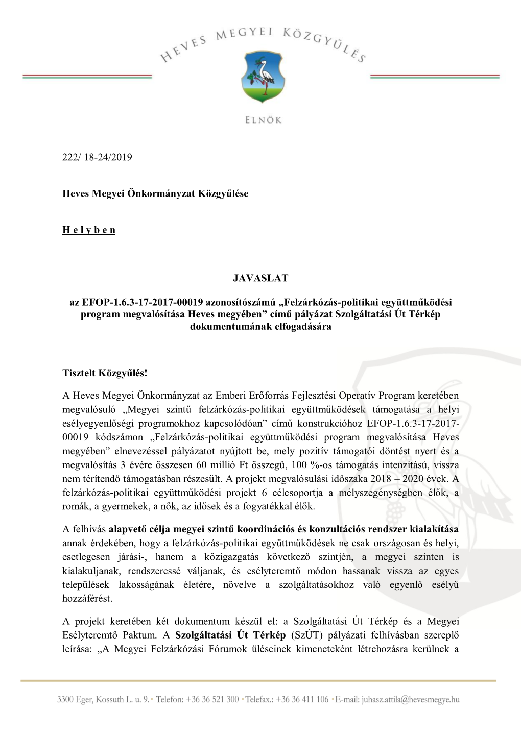 222/ 18-24/2019 Heves Megyei Önkormányzat Közgyűlése H E L Y B E N JAVASLAT Az EFOP-1.6.3-17-2017-00019 Azonosítószámú