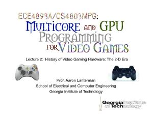Lecture 2: History of Video Gaming Hardware: the 2-D Era