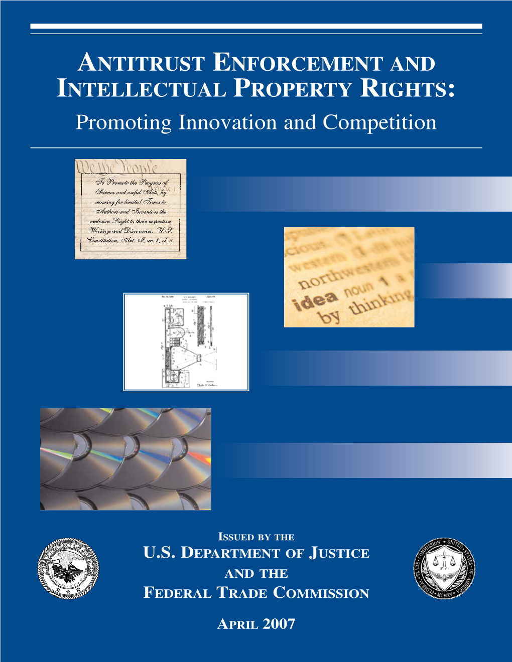 ANTITRUST ENFORCEMENT and INTELLECTUAL PROPERTY RIGHTS: Promoting Innovation and Competition