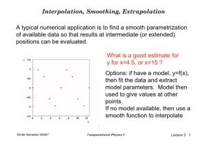 Interpolation, Smoothing, Extrapolation a Typical Numerical Application Is to Find a Smooth Parametrization of Available Data So